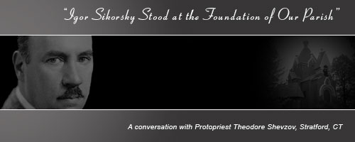 �Igor Sikorsky Stood at the Foundation of Our Parish��